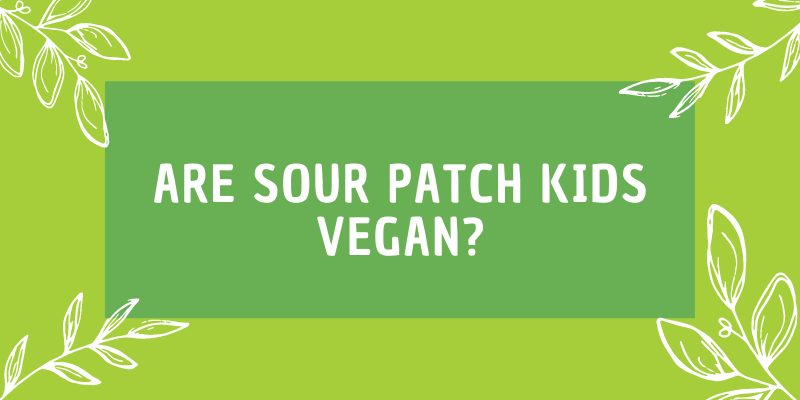 content/blog/are-sour-patch-kids-vegan.png