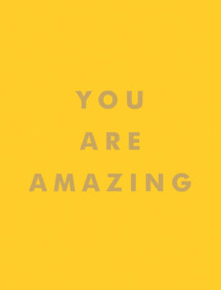 You Are Amazing: Uplifting Quotes to Boost Your Mood and Brighten Your Day By Summersdale